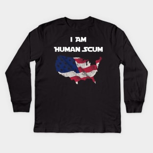 I Am Human Scum Anti Trump Kids Long Sleeve T-Shirt